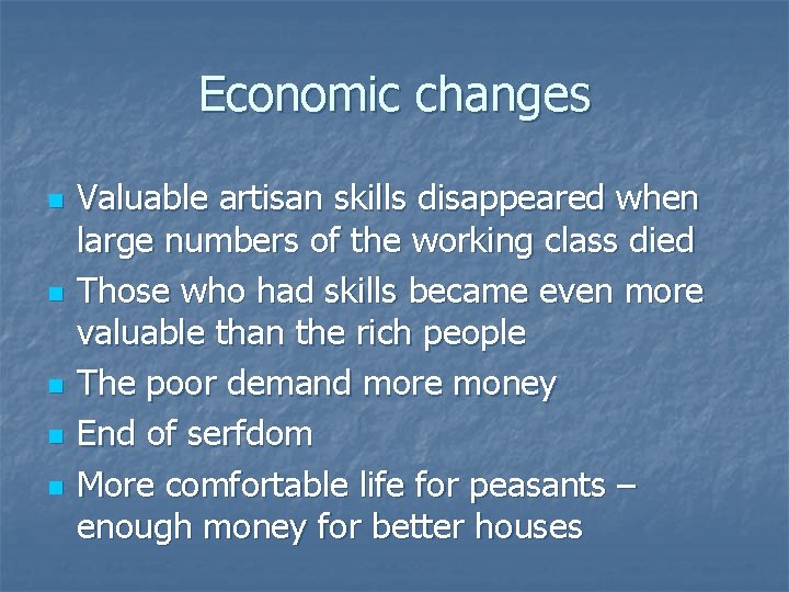 Economic changes n n n Valuable artisan skills disappeared when large numbers of the