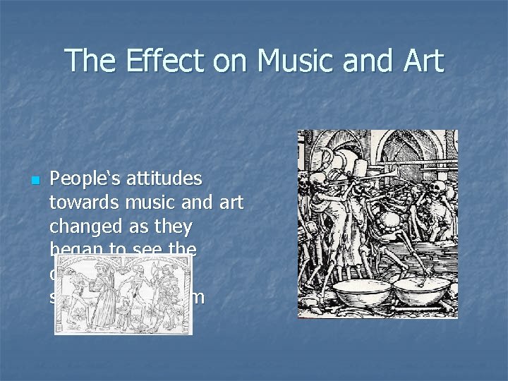 The Effect on Music and Art n People‘s attitudes towards music and art changed
