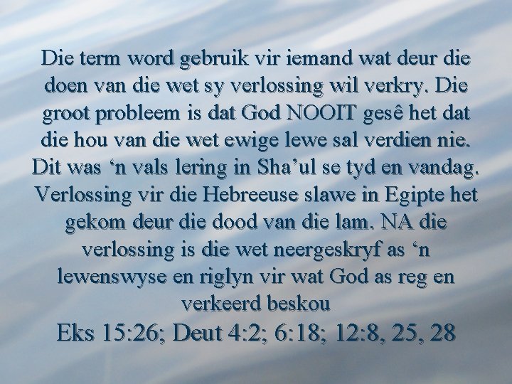 Die term word gebruik vir iemand wat deur die doen van die wet sy