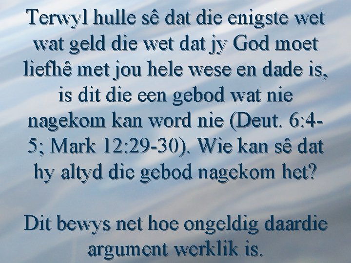 Terwyl hulle sê dat die enigste wet wat geld die wet dat jy God