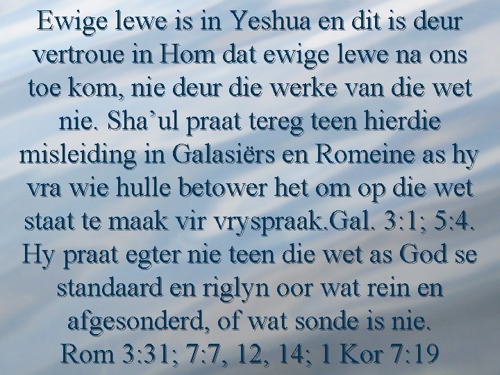 Ewige lewe is in Yeshua en dit is deur vertroue in Hom dat ewige