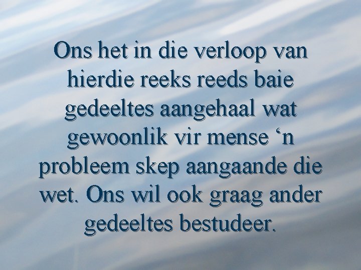 Ons het in die verloop van hierdie reeks reeds baie gedeeltes aangehaal wat gewoonlik