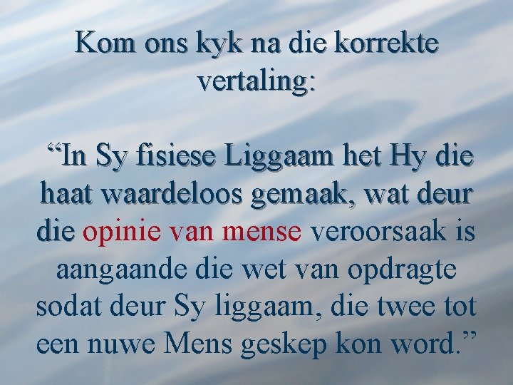 Kom ons kyk na die korrekte vertaling: “In Sy fisiese Liggaam het Hy die