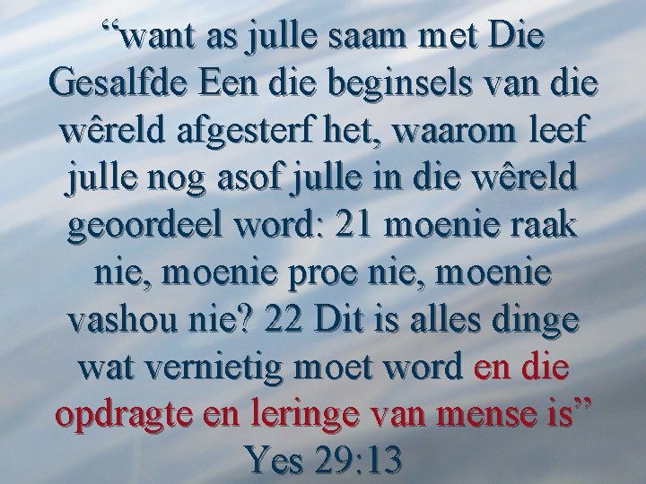 “want as julle saam met Die Gesalfde Een die beginsels van die wêreld afgesterf