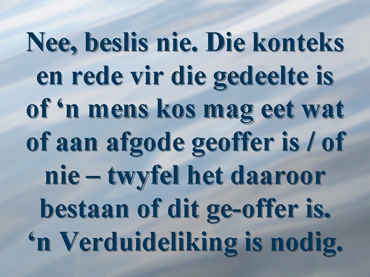 Nee, beslis nie. Die konteks en rede vir die gedeelte is of ‘n mens