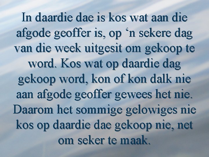 In daardie dae is kos wat aan die afgode geoffer is, op ‘n sekere