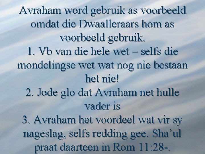 Avraham word gebruik as voorbeeld omdat die Dwaalleraars hom as voorbeeld gebruik. 1. Vb