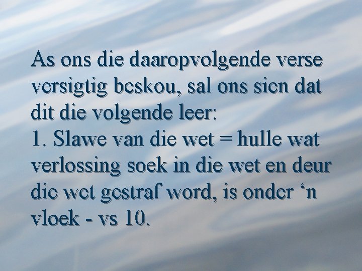 As ons die daaropvolgende versigtig beskou, sal ons sien dat die volgende leer: 1.