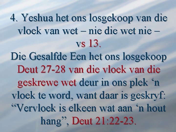 4. Yeshua het ons losgekoop van die vloek van wet – nie die wet