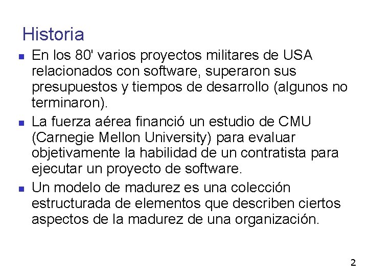 Historia En los 80' varios proyectos militares de USA relacionados con software, superaron sus