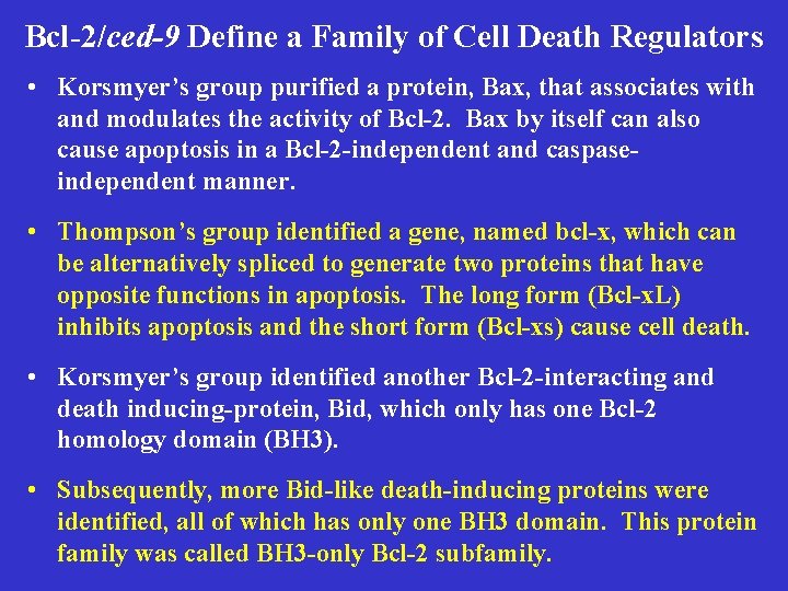 Bcl-2/ced-9 Define a Family of Cell Death Regulators • Korsmyer’s group purified a protein,