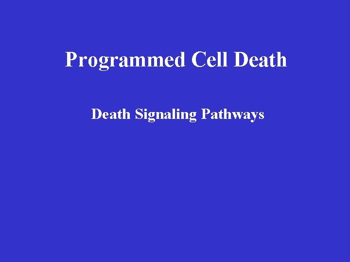 Programmed Cell Death Signaling Pathways 