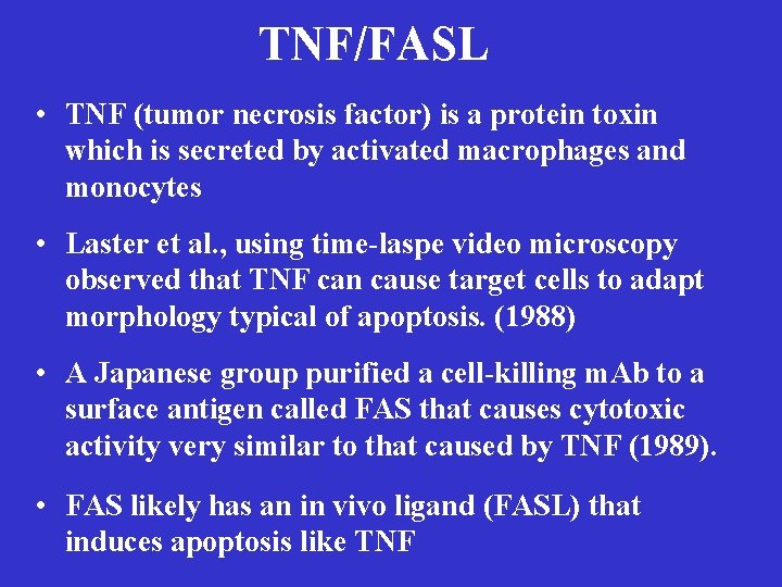 TNF/FASL • TNF (tumor necrosis factor) is a protein toxin which is secreted by