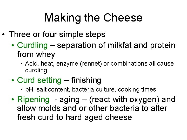 Making the Cheese • Three or four simple steps • Curdling – separation of