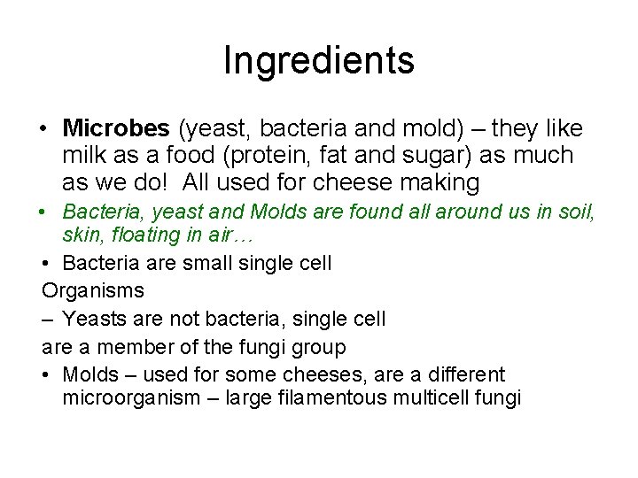 Ingredients • Microbes (yeast, bacteria and mold) – they like milk as a food