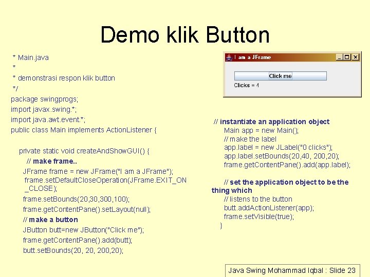 Demo klik Button * Main. java * * demonstrasi respon klik button */ package