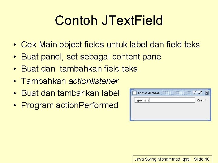 Contoh JText. Field • • • Cek Main object fields untuk label dan field