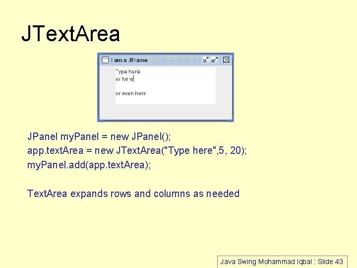 JText. Area JPanel my. Panel = new JPanel(); app. text. Area = new JText.