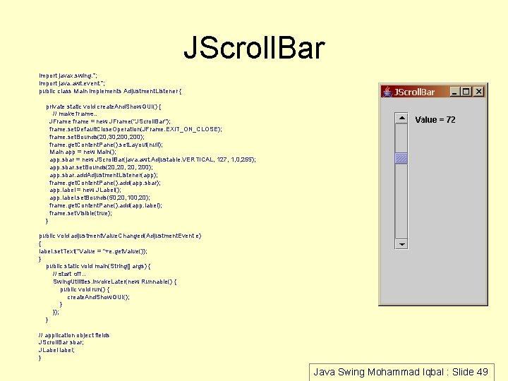 JScroll. Bar import javax. swing. *; import java. awt. event. *; public class Main