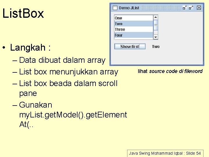 List. Box • Langkah : – Data dibuat dalam array – List box menunjukkan List. Box • Langkah : – Data dibuat dalam array – List box menunjukkan