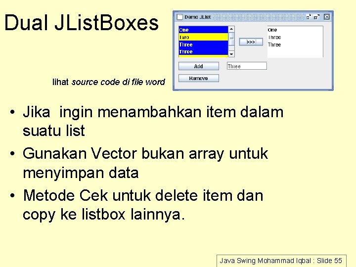 Dual JList. Boxes lihat source code di file word • Jika ingin menambahkan item