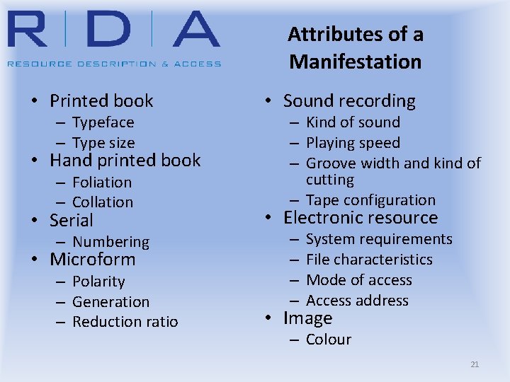 Attributes of a Manifestation • Printed book – Typeface – Type size • Hand
