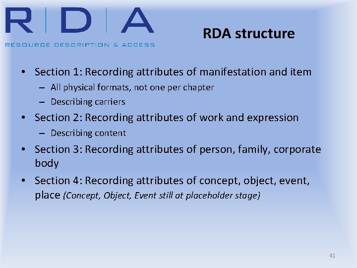 RDA structure • Section 1: Recording attributes of manifestation and item – All physical