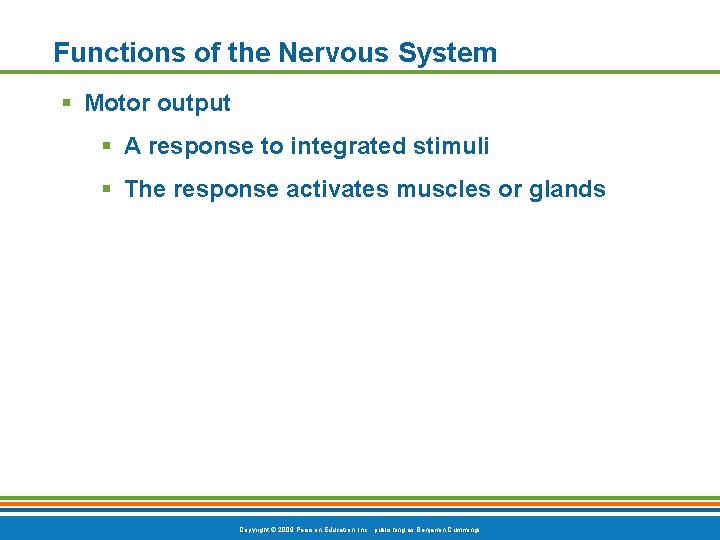 Functions of the Nervous System § Motor output § A response to integrated stimuli