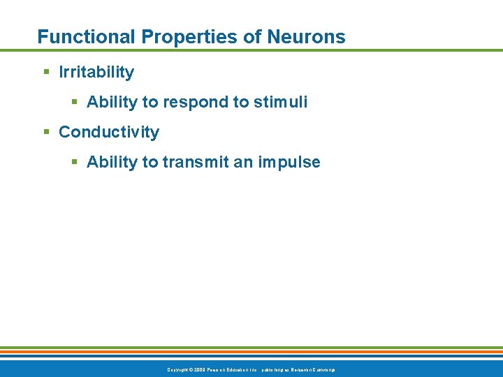 Functional Properties of Neurons § Irritability § Ability to respond to stimuli § Conductivity
