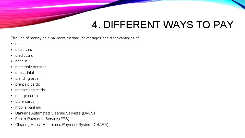 4. DIFFERENT WAYS TO PAY The use of money as a payment method, advantages 4. DIFFERENT WAYS TO PAY The use of money as a payment method, advantages