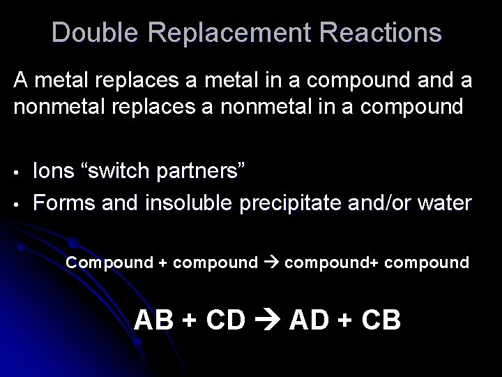 Double Replacement Reactions A metal replaces a metal in a compound a nonmetal replaces