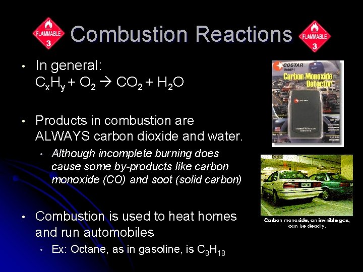 Combustion Reactions • In general: Cx. Hy + O 2 CO 2 + H