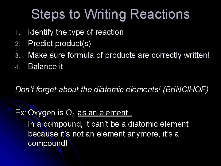 Steps to Writing Reactions 1. 2. 3. 4. Identify the type of reaction Predict Steps to Writing Reactions 1. 2. 3. 4. Identify the type of reaction Predict