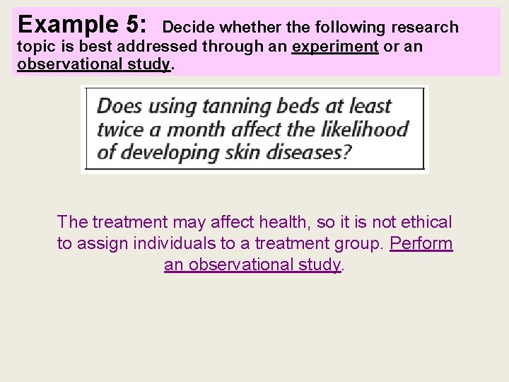 Example 5: Decide whether the following research topic is best addressed through an experiment