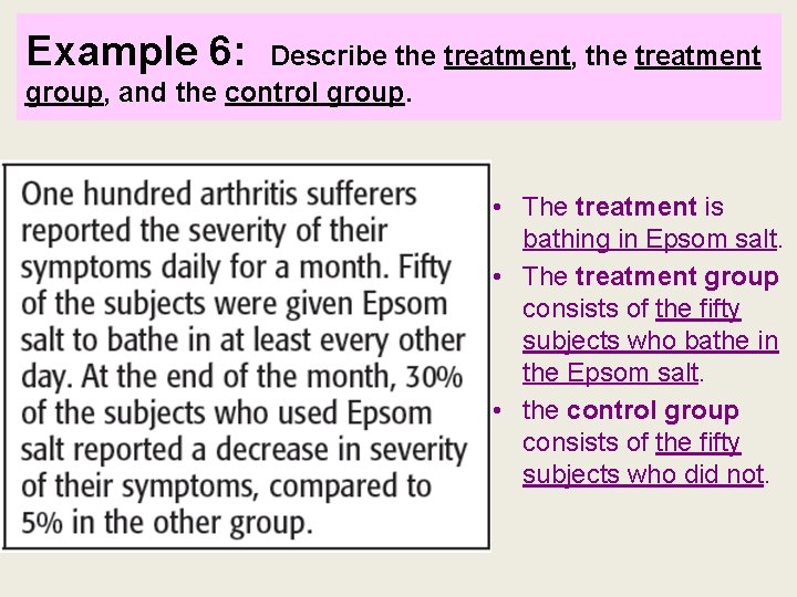 Example 6: Describe the treatment, the treatment group, and the control group. • The