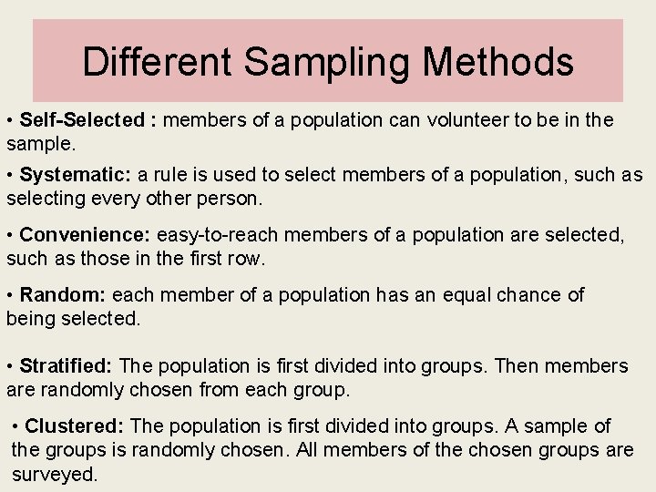 Different Sampling Methods • Self-Selected : members of a population can volunteer to be