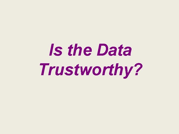 Is the Data Trustworthy? 