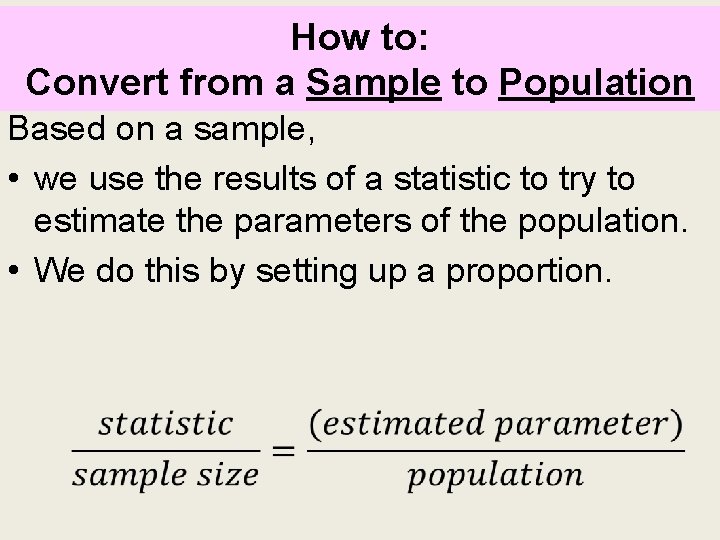 How to: Convert from a Sample to Population Based on a sample, • we How to: Convert from a Sample to Population Based on a sample, • we