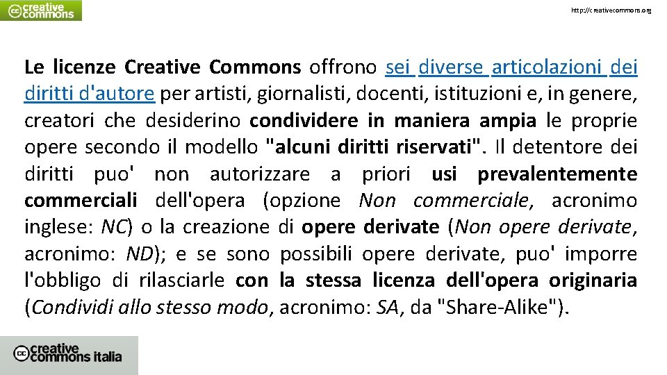 http: //creativecommons. org Le licenze Creative Commons offrono sei diverse articolazioni dei diritti d'autore