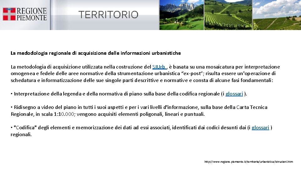 La medodologia regionale di acquisizione delle informazioni urbanistiche La metodologia di acquisizione utilizzata nella