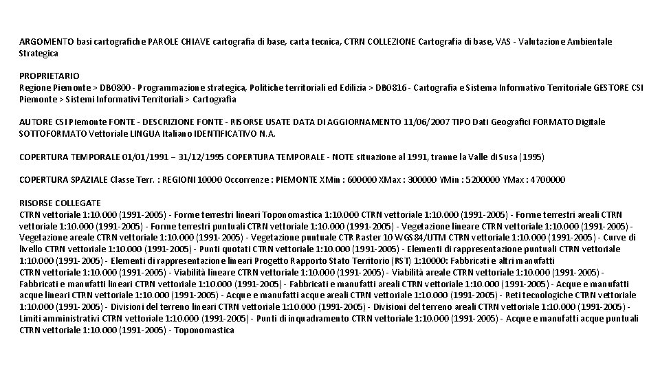 ARGOMENTO basi cartografiche PAROLE CHIAVE cartografia di base, carta tecnica, CTRN COLLEZIONE Cartografia di