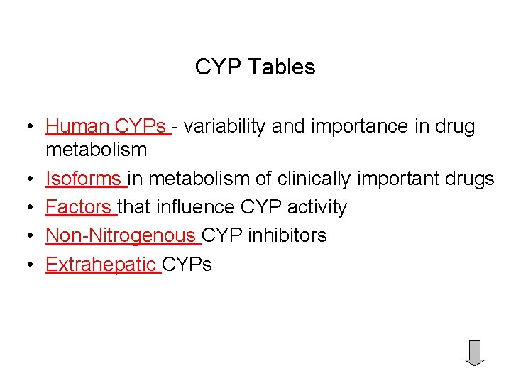 CYP Tables • Human CYPs - variability and importance in drug metabolism • Isoforms