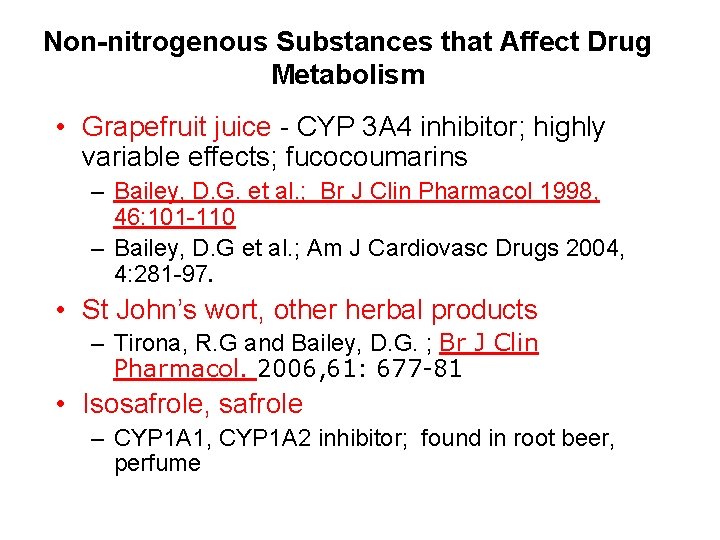 Non-nitrogenous Substances that Affect Drug Metabolism • Grapefruit juice - CYP 3 A 4