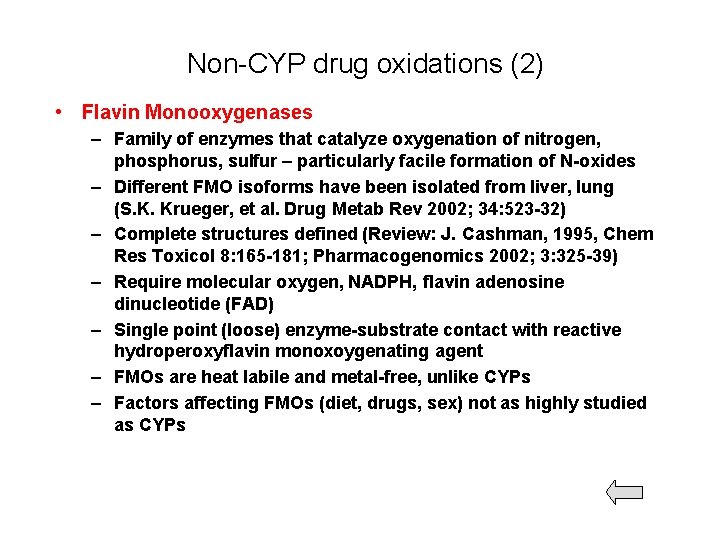 Non-CYP drug oxidations (2) • Flavin Monooxygenases – Family of enzymes that catalyze oxygenation