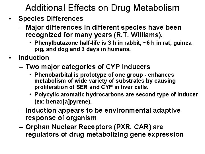 Additional Effects on Drug Metabolism • Species Differences – Major differences in different species