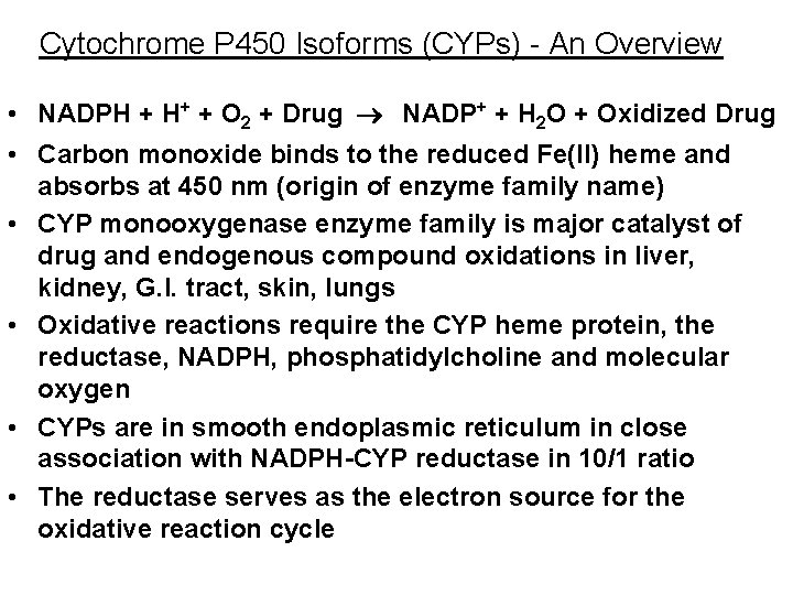Cytochrome P 450 Isoforms (CYPs) - An Overview • NADPH + H+ + O