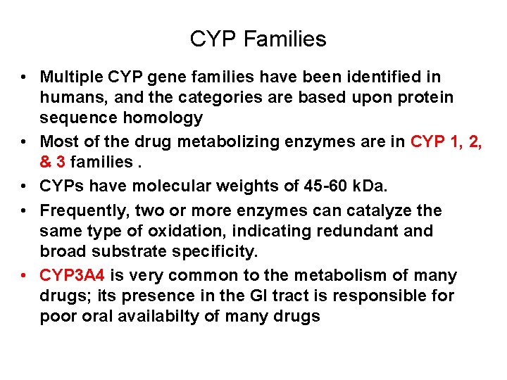 CYP Families • Multiple CYP gene families have been identified in humans, and the