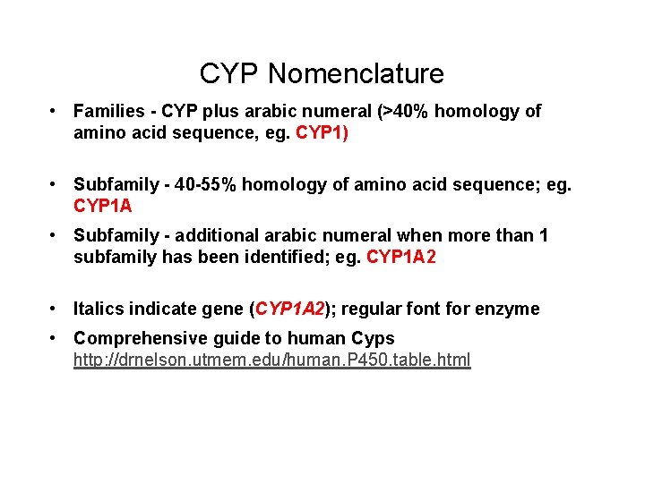 CYP Nomenclature • Families - CYP plus arabic numeral (>40% homology of amino acid