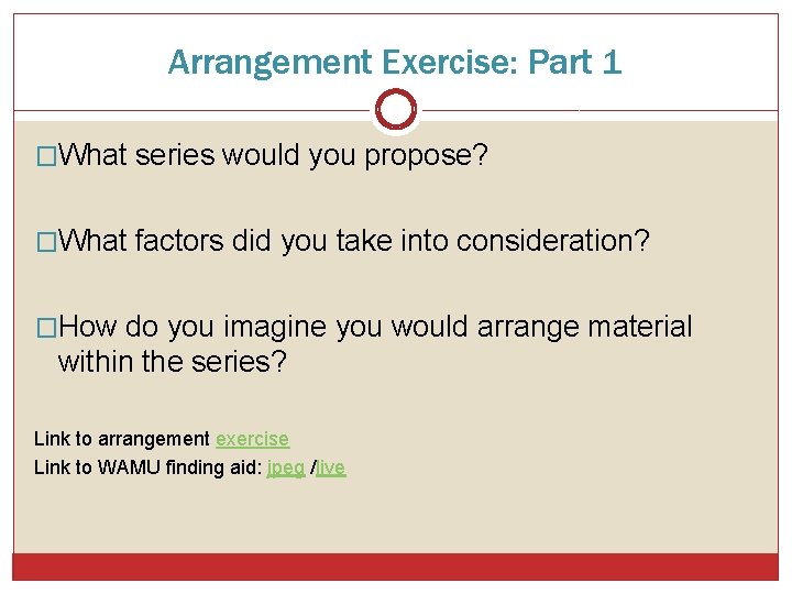 Arrangement Exercise: Part 1 �What series would you propose? �What factors did you take