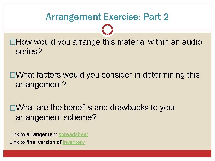 Arrangement Exercise: Part 2 �How would you arrange this material within an audio series?